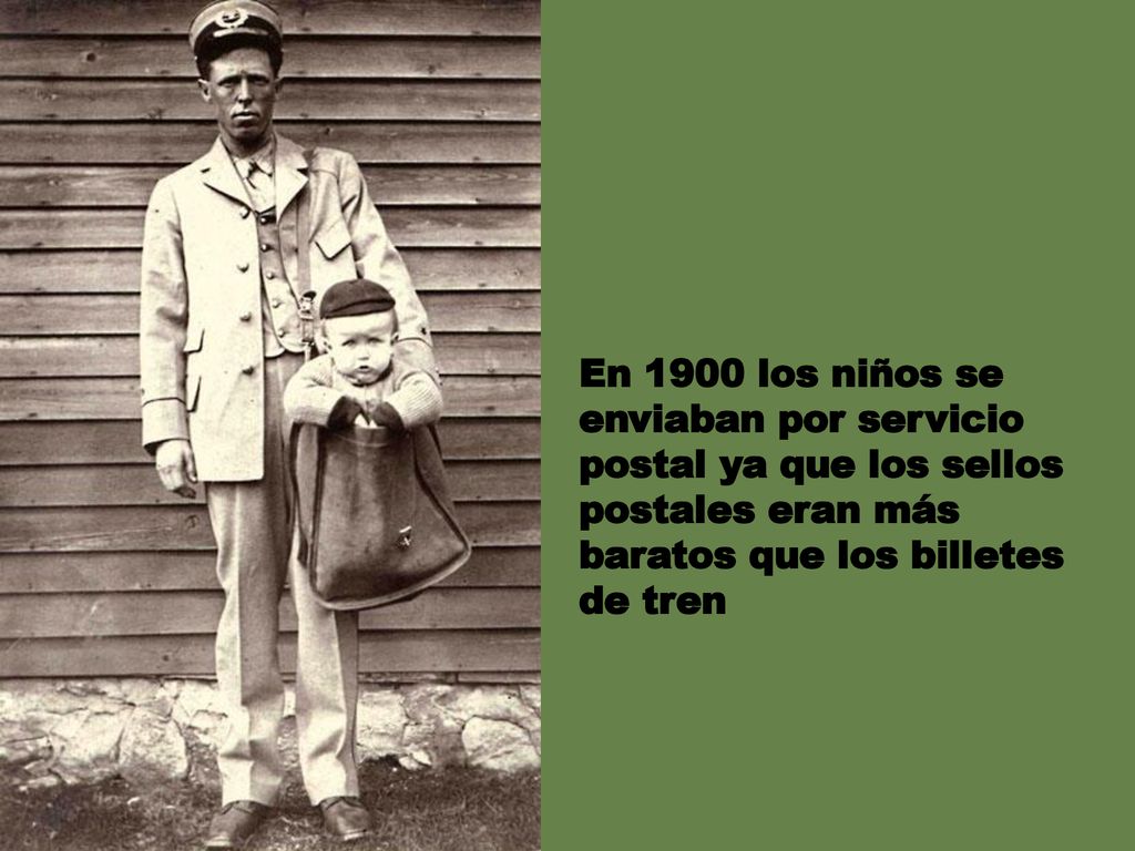 En 1900 los niños se enviaban por servicio postal ya que los sellos postales eran más baratos que los billetes de tren