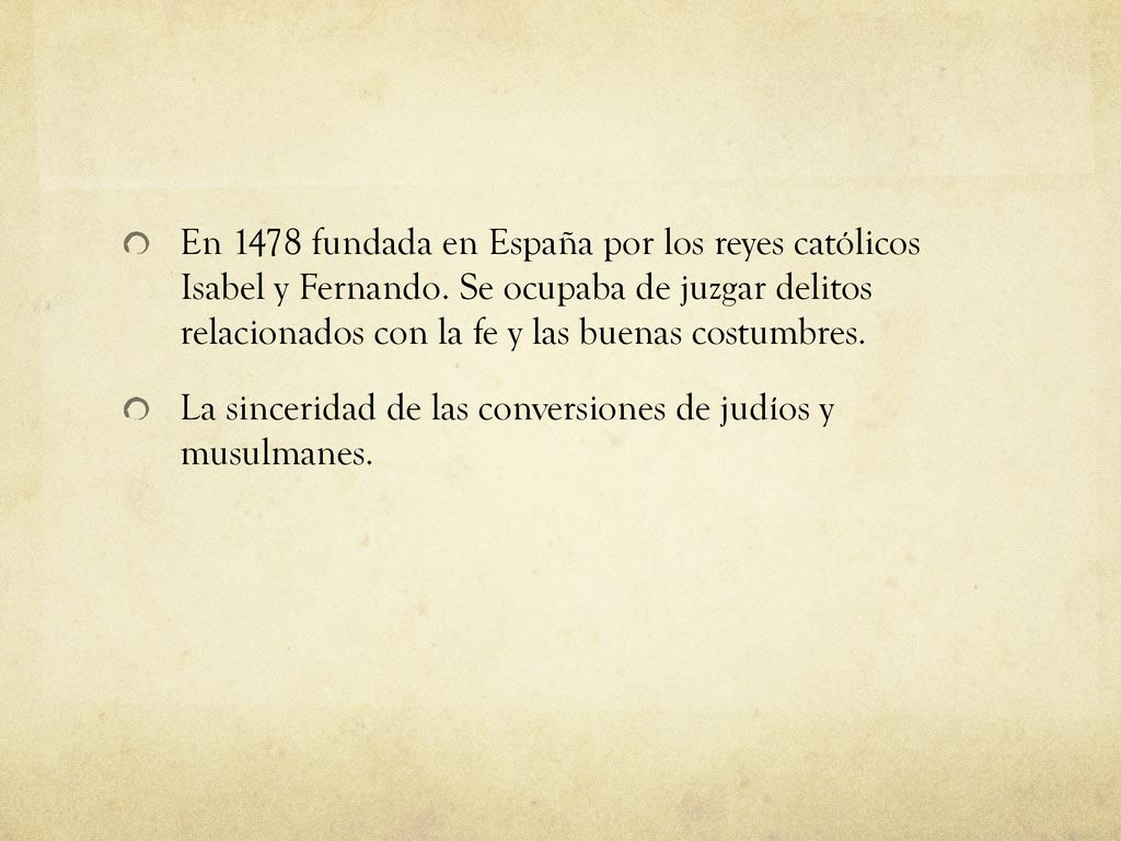 En 1478 fundada en España por los reyes católicos Isabel y Fernando