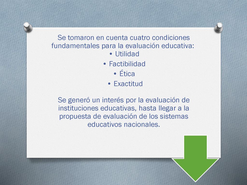 Se tomaron en cuenta cuatro condiciones fundamentales para la evaluación educativa: • Utilidad