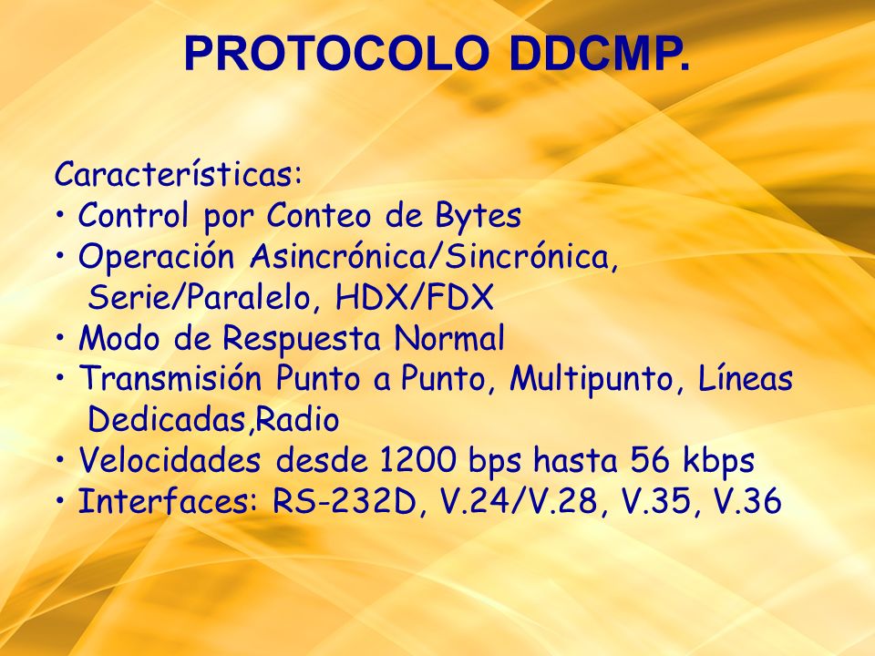PROTOCOLO DDCMP. Características: • Control por Conteo de Bytes