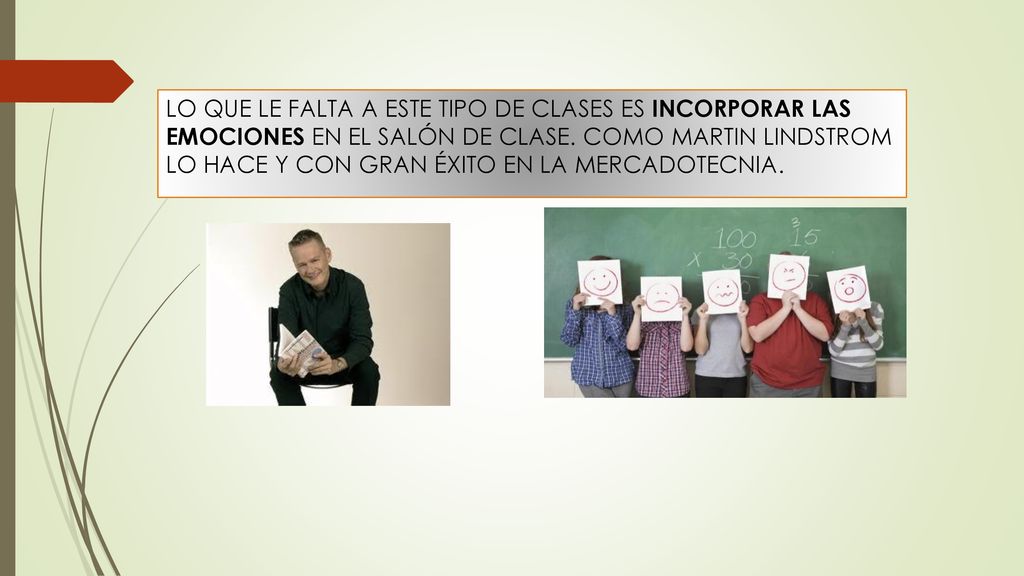LO QUE LE FALTA A ESTE TIPO DE CLASES ES INCORPORAR LAS EMOCIONES EN EL SALÓN DE CLASE.