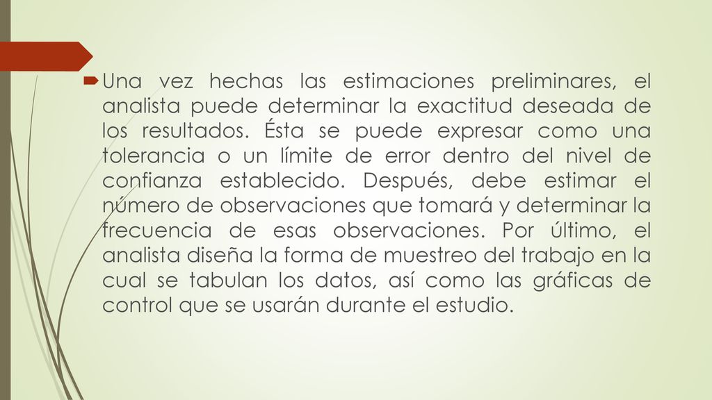 Una vez hechas las estimaciones preliminares, el analista puede determinar la exactitud deseada de los resultados.