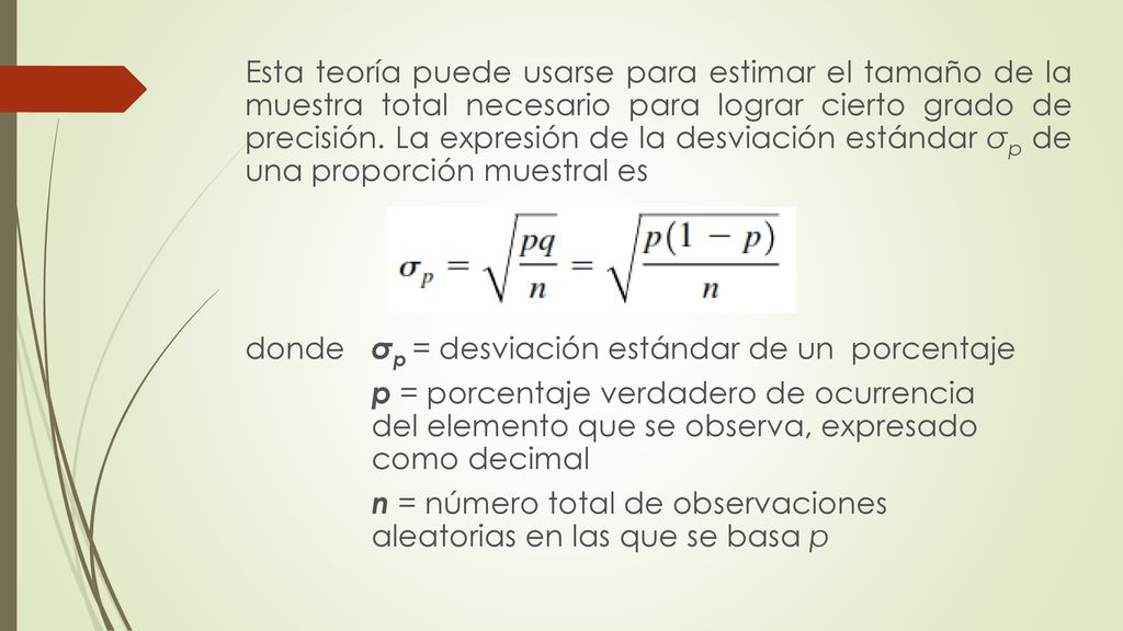 Esta teoría puede usarse para estimar el tamaño de la muestra total necesario para lograr cierto grado de precisión.