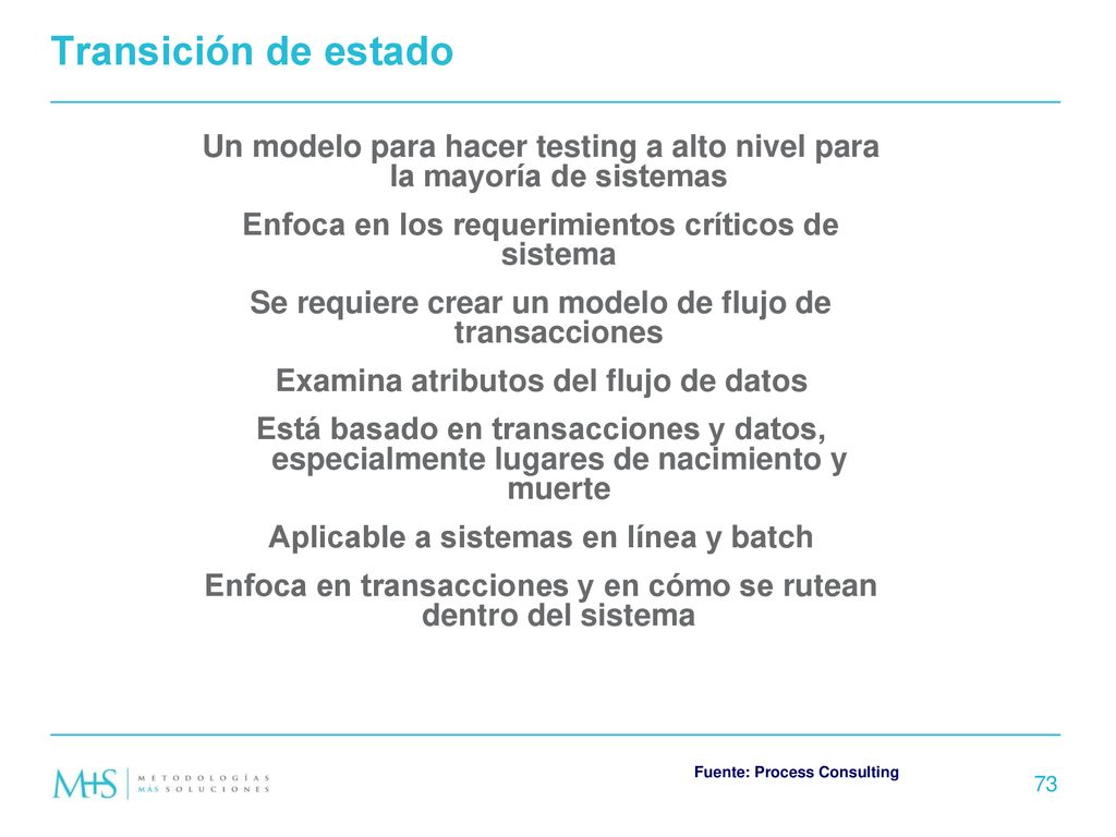 Transición de estado Un modelo para hacer testing a alto nivel para la mayoría de sistemas. Enfoca en los requerimientos críticos de sistema.