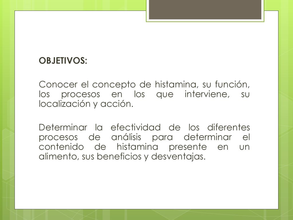 OBJETIVOS: Conocer el concepto de histamina, su función, los procesos en los que interviene, su localización y acción.