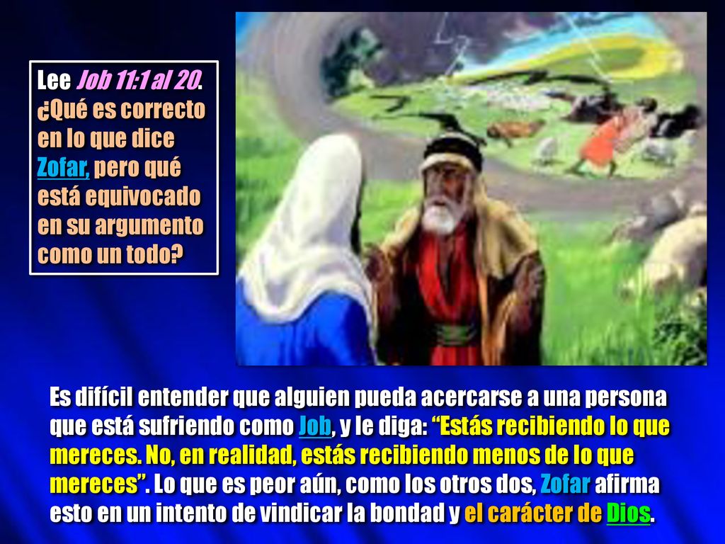Lee Job 11:1 al 20. ¿Qué es correcto en lo que dice Zofar, pero qué está equivocado en su argumento como un todo