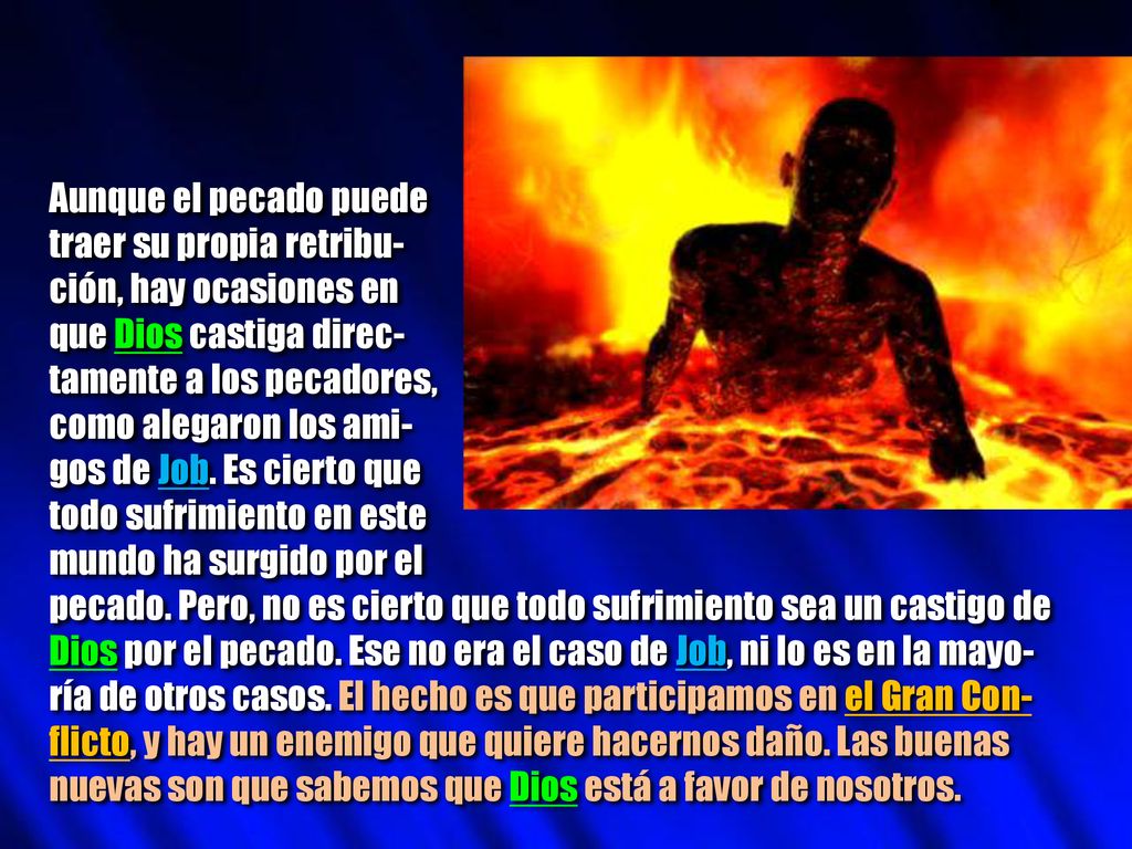 Aunque el pecado puede traer su propia retribu- ción, hay ocasiones en. que Dios castiga direc- tamente a los pecadores,