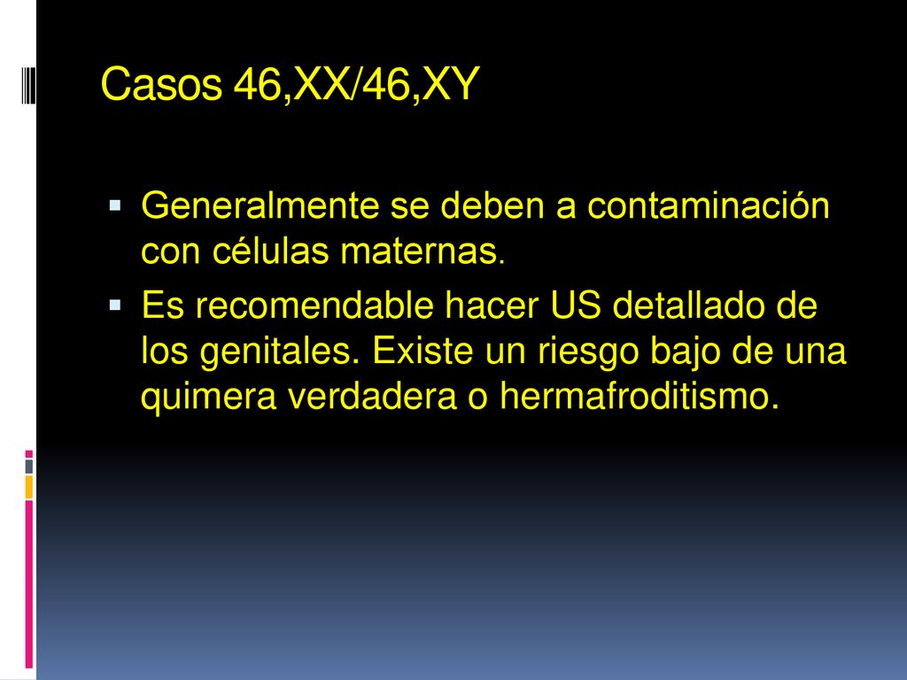 Casos 46,XX/46,XY Generalmente se deben a contaminación con células maternas.
