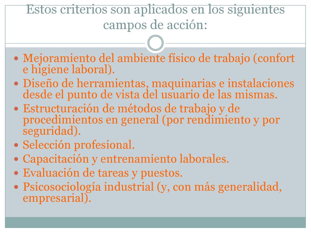 Estos criterios son aplicados en los siguientes campos de acción: