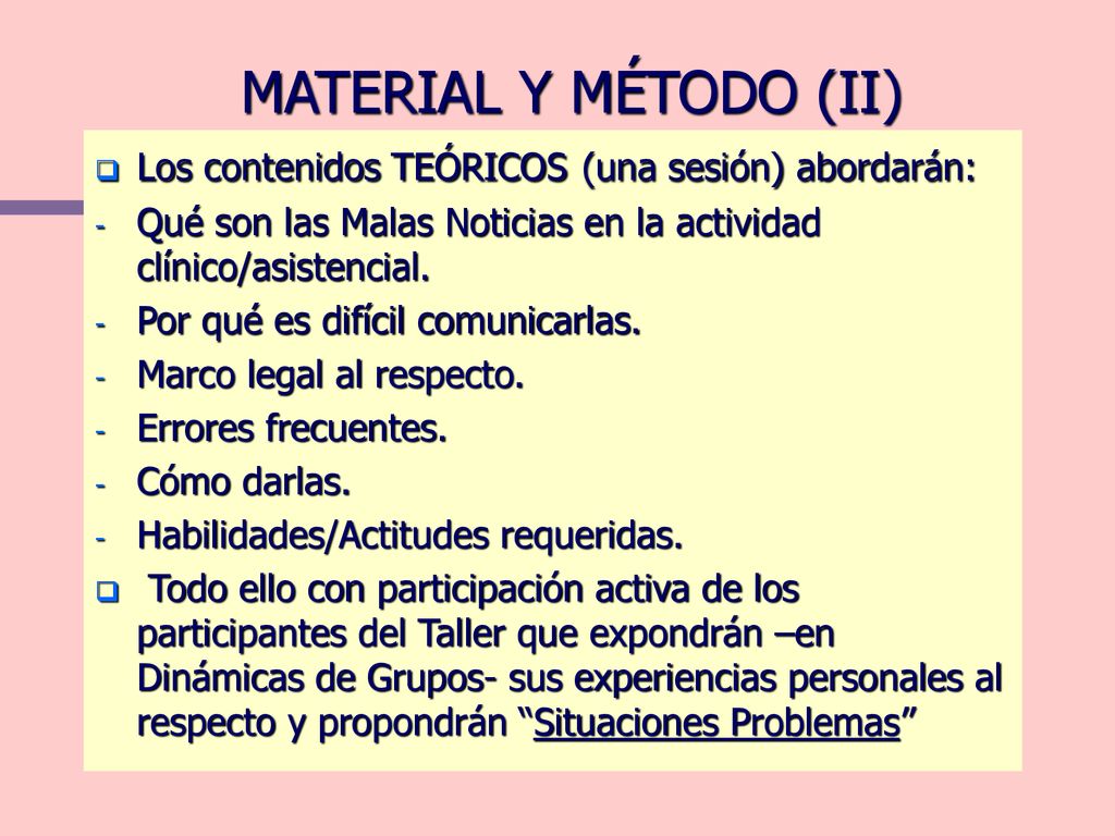 MATERIAL Y MÉTODO (II) Los contenidos TEÓRICOS (una sesión) abordarán: