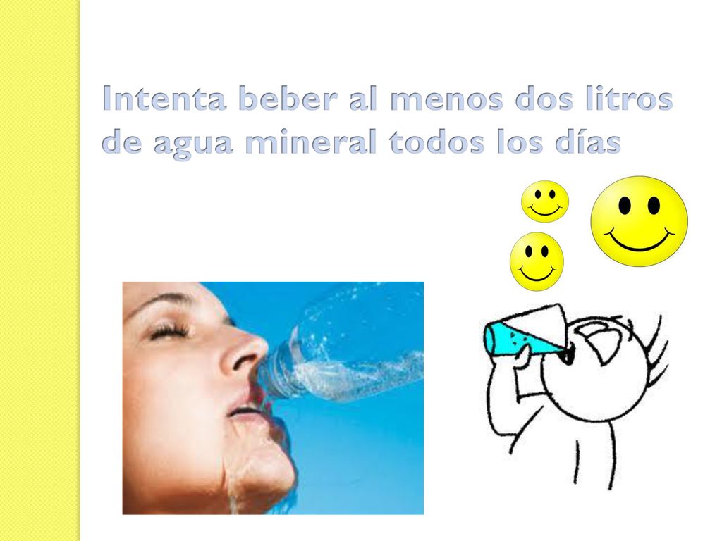 Intenta beber al menos dos litros de agua mineral todos los días