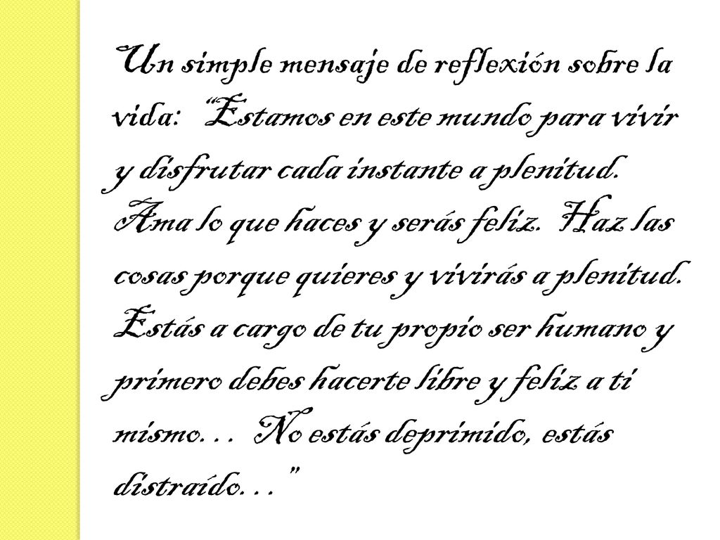 Un simple mensaje de reflexión sobre la vida: Estamos en este mundo para vivir y disfrutar cada instante a plenitud.