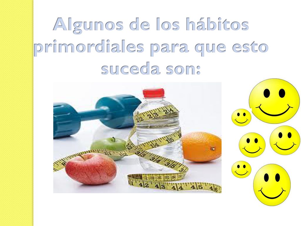 Algunos de los hábitos primordiales para que esto suceda son: