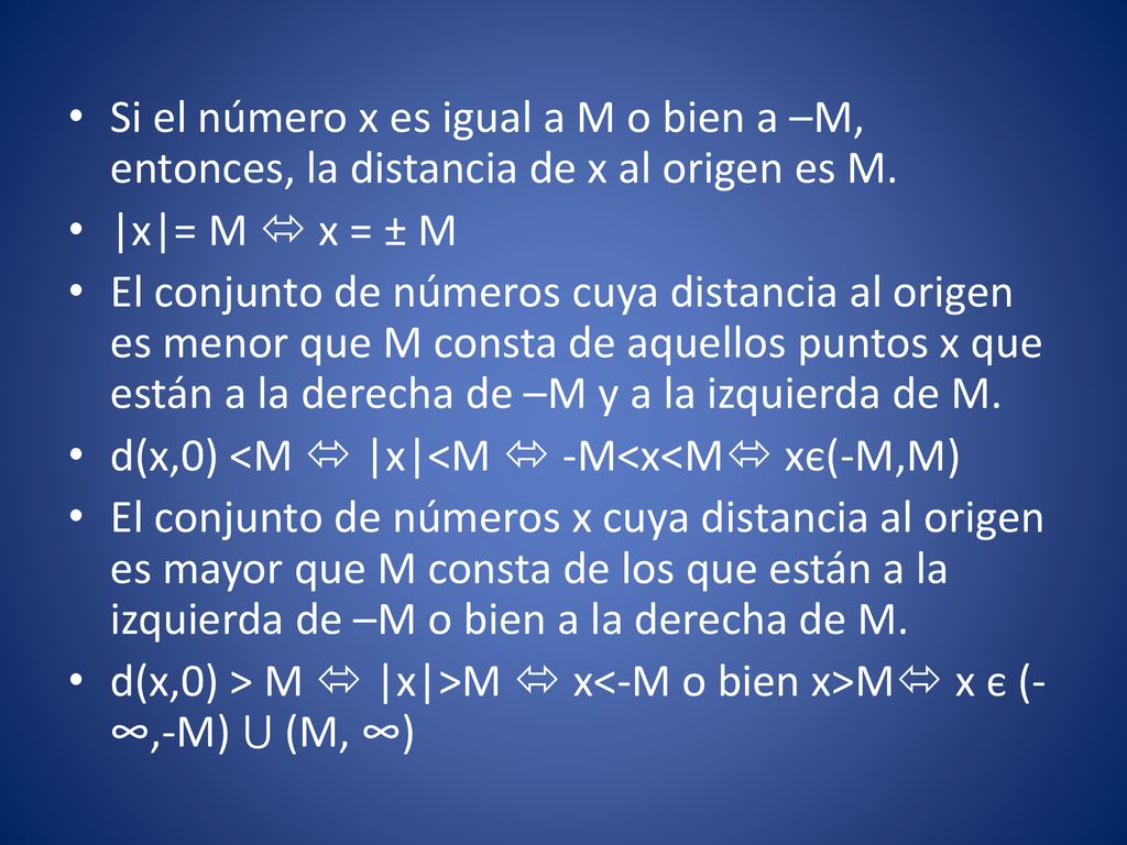 Si el número x es igual a M o bien a –M, entonces, la distancia de x al origen es M.