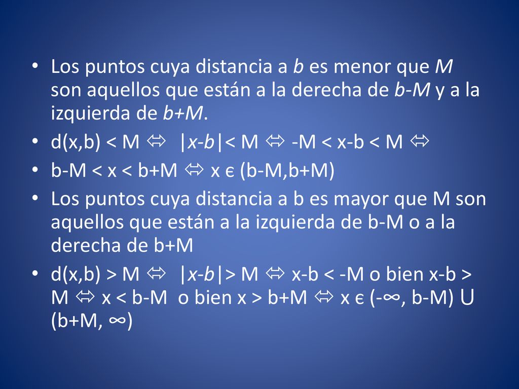 Los puntos cuya distancia a b es menor que M son aquellos que están a la derecha de b-M y a la izquierda de b+M.