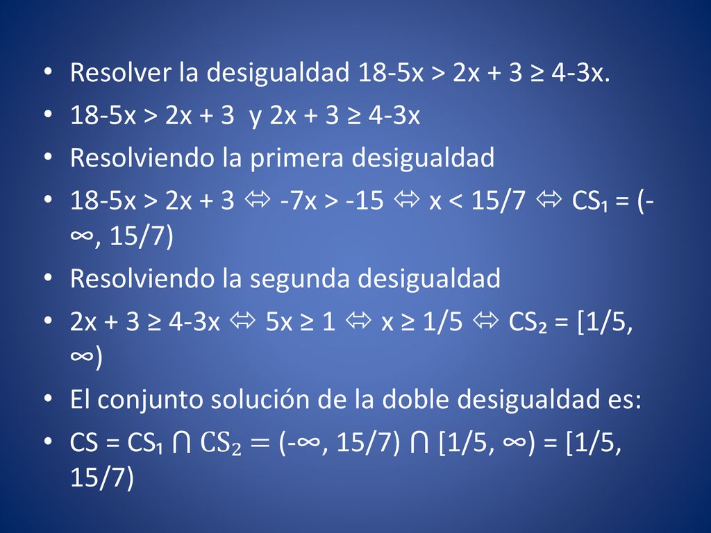 Resolver la desigualdad 18-5x > 2x + 3 ≥ 4-3x.