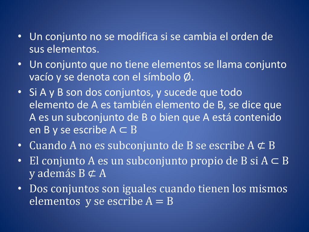 Un conjunto no se modifica si se cambia el orden de sus elementos.