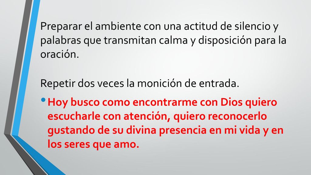 Preparar el ambiente con una actitud de silencio y palabras que transmitan calma y disposición para la oración.