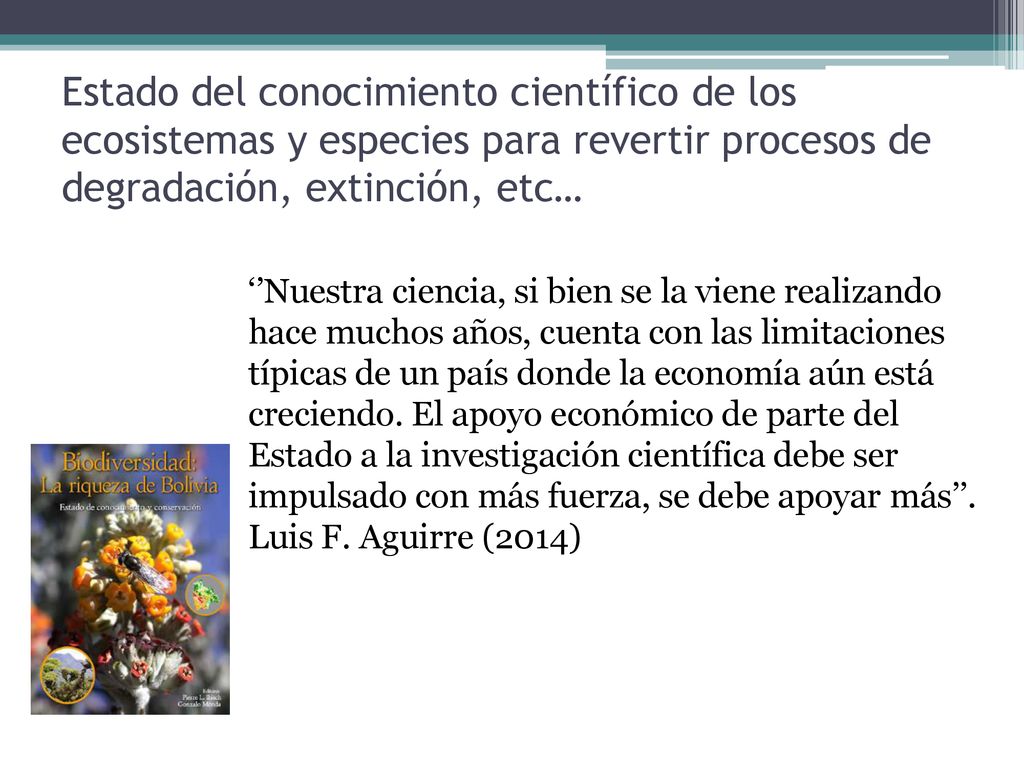 Estado del conocimiento científico de los ecosistemas y especies para revertir procesos de degradación, extinción, etc…