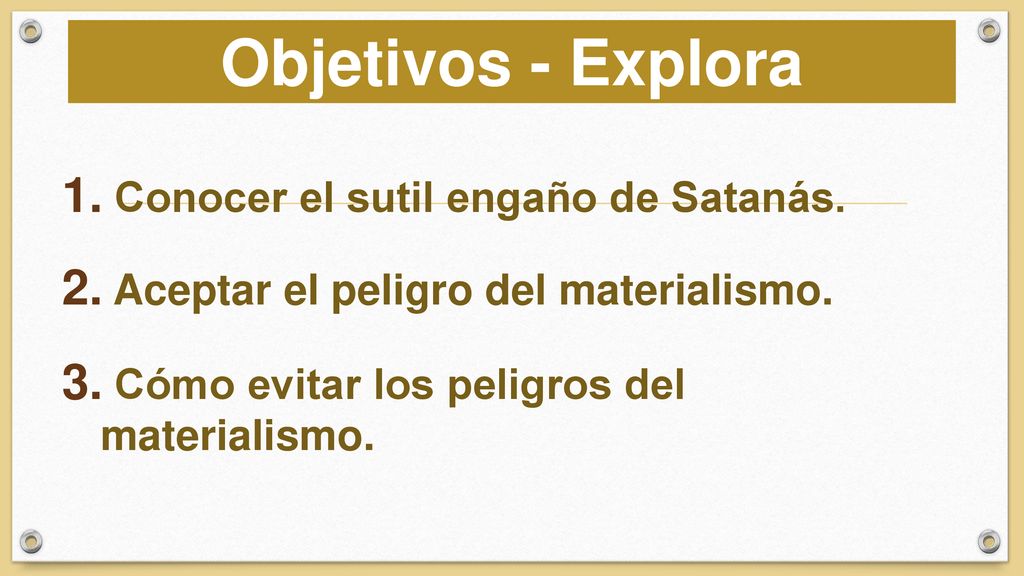 Objetivos - Explora Conocer el sutil engaño de Satanás.