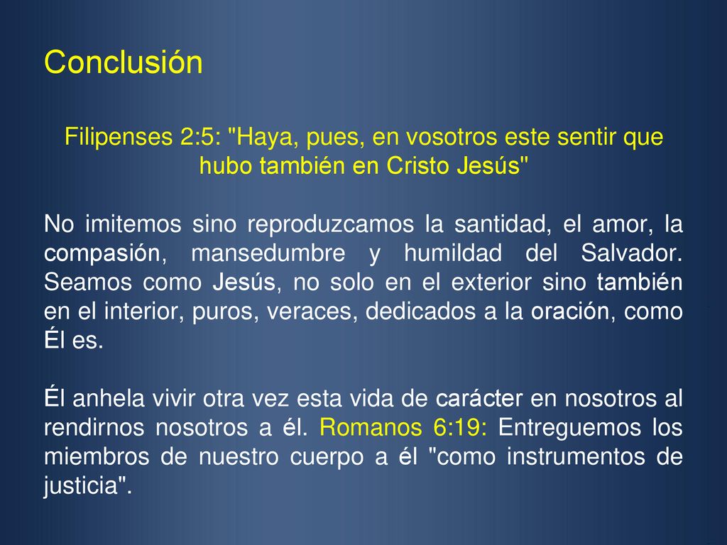 Conclusión Filipenses 2:5: Haya, pues, en vosotros este sentir que hubo también en Cristo Jesús