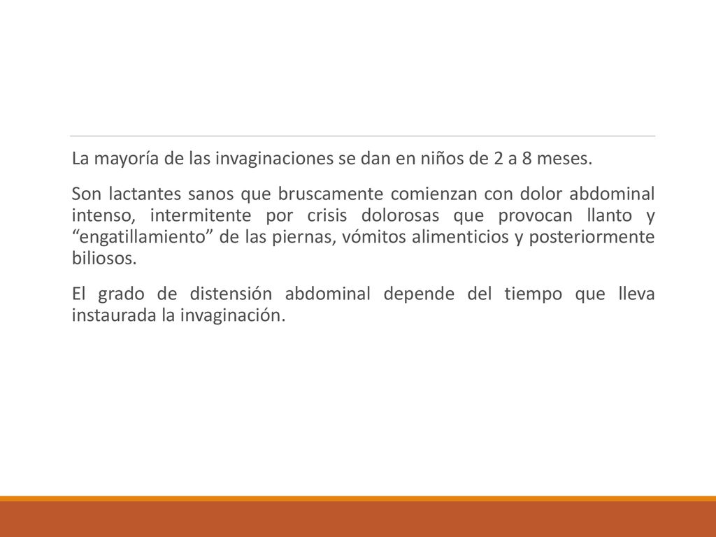 La mayoría de las invaginaciones se dan en niños de 2 a 8 meses.