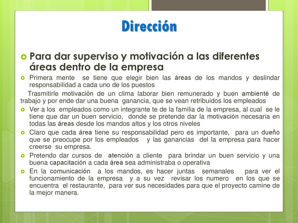 Dirección Para dar superviso y motivación a las diferentes áreas dentro de la empresa.