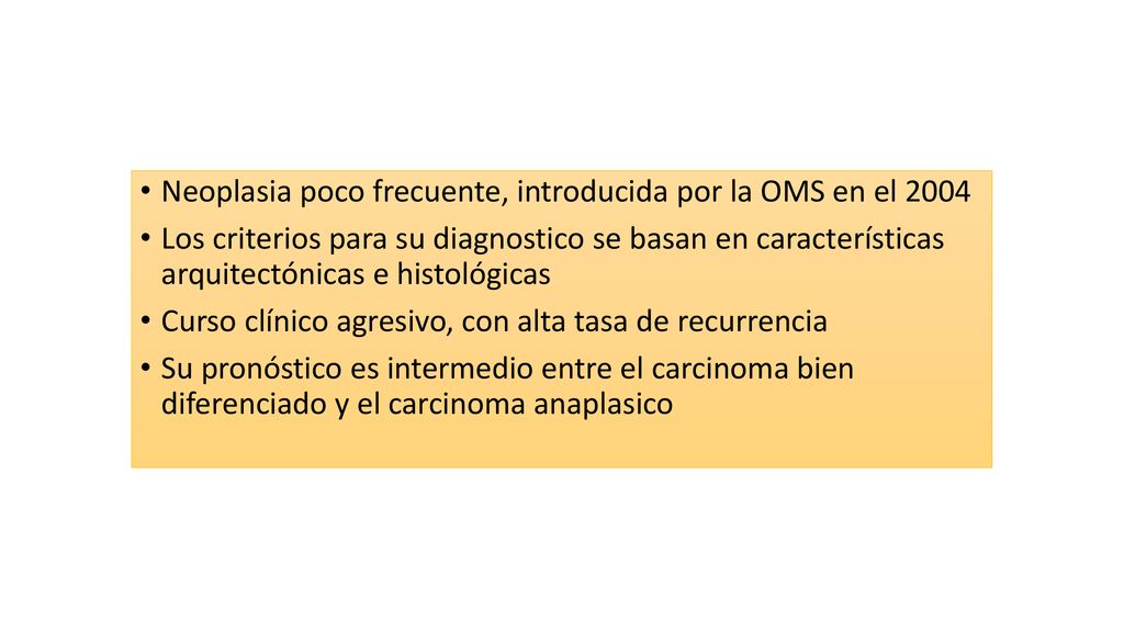 Neoplasia poco frecuente, introducida por la OMS en el 2004