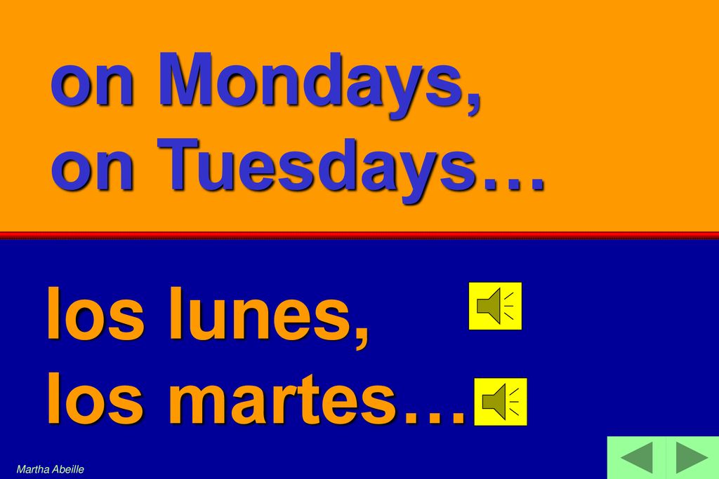on Mondays, on Tuesdays… los lunes, los martes… Martha Abeille
