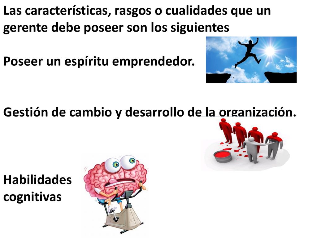 Las características, rasgos o cualidades que un gerente debe poseer son los siguientes