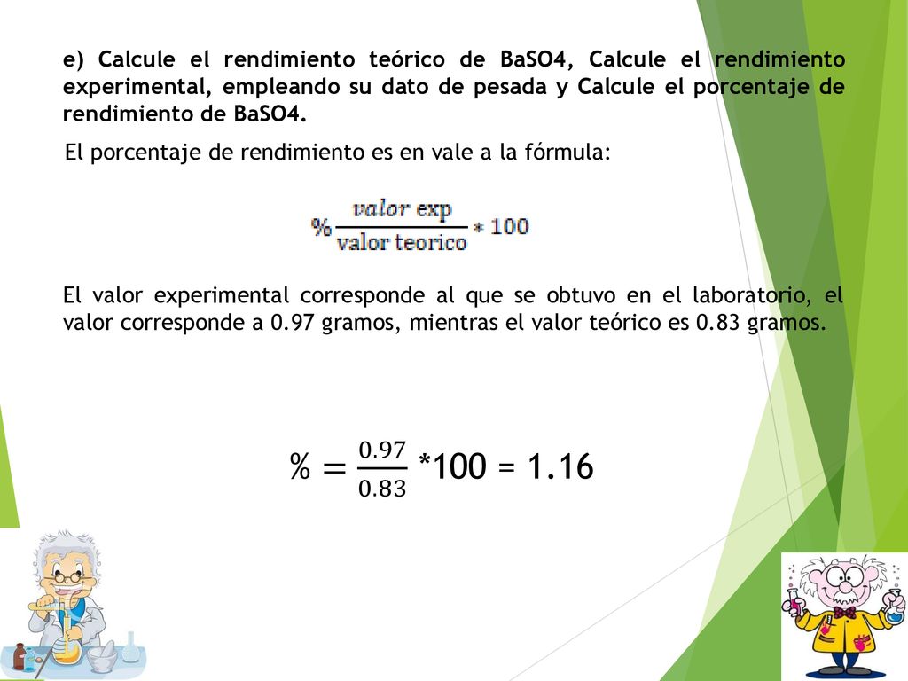 e) Calcule el rendimiento teórico de BaSO4, Calcule el rendimiento experimental, empleando su dato de pesada y Calcule el porcentaje de rendimiento de BaSO4.