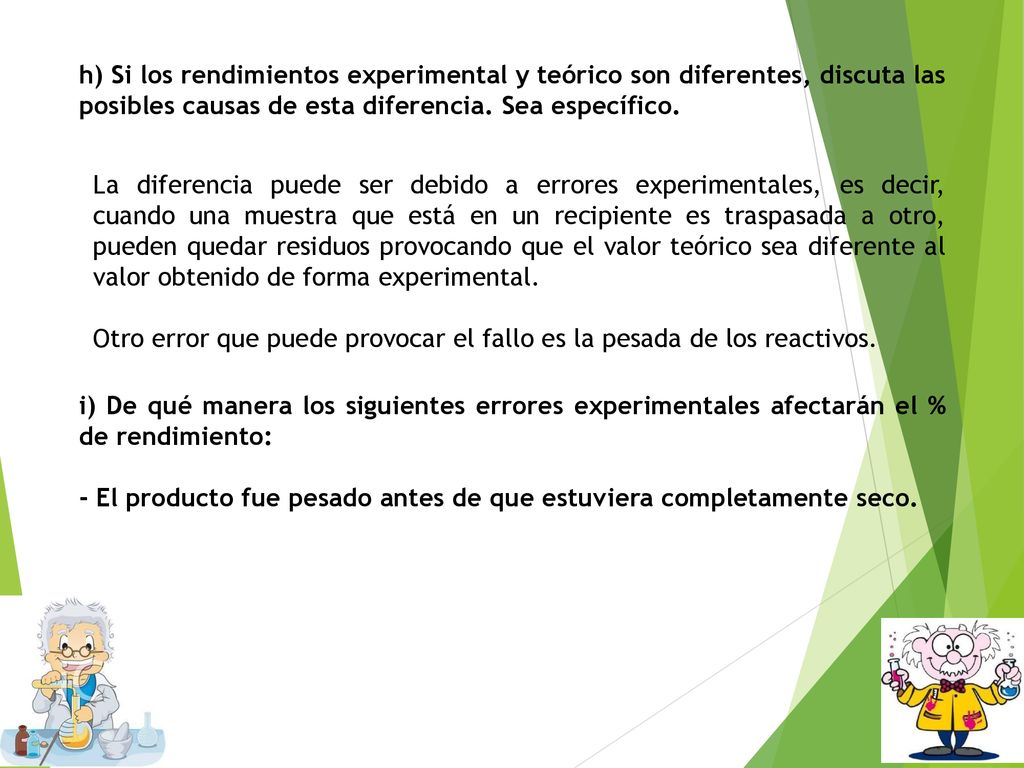 h) Si los rendimientos experimental y teórico son diferentes, discuta las posibles causas de esta diferencia. Sea específico.