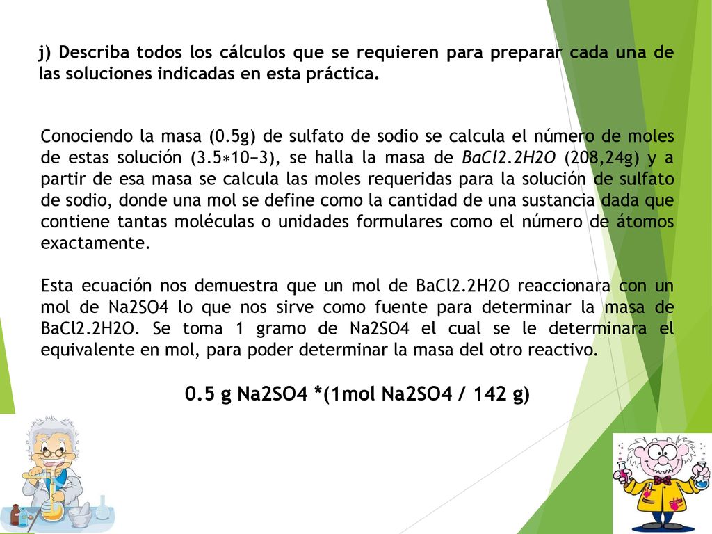 j) Describa todos los cálculos que se requieren para preparar cada una de las soluciones indicadas en esta práctica.