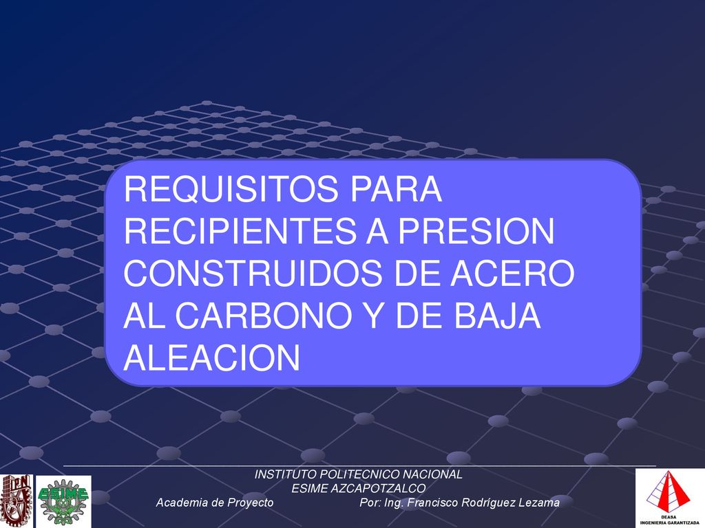 REQUISITOS PARA RECIPIENTES A PRESION CONSTRUIDOS DE ACERO AL CARBONO Y DE BAJA ALEACION