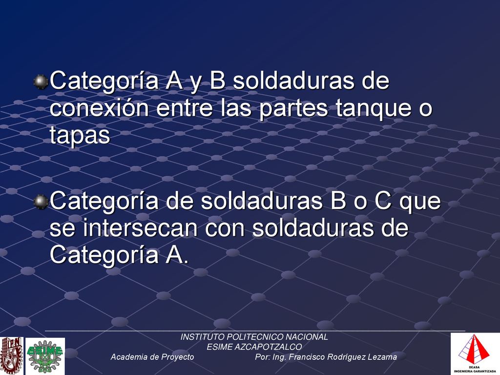 Categoría A y B soldaduras de conexión entre las partes tanque o tapas