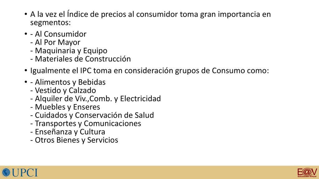 A la vez el Índice de precios al consumidor toma gran importancia en segmentos: