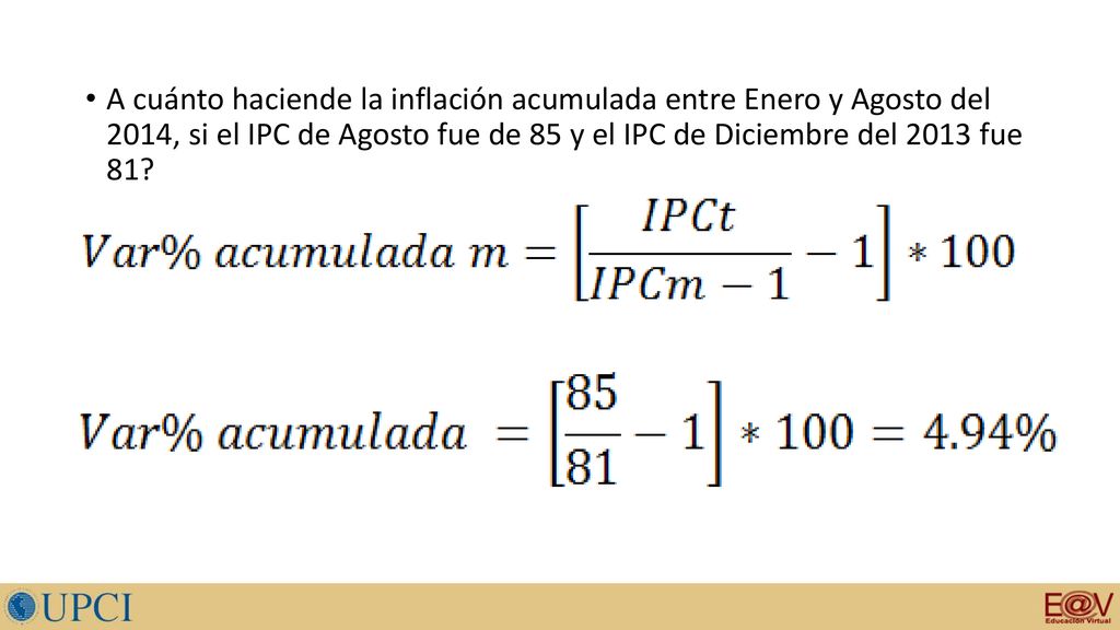 A cuánto haciende la inflación acumulada entre Enero y Agosto del 2014, si el IPC de Agosto fue de 85 y el IPC de Diciembre del 2013 fue 81
