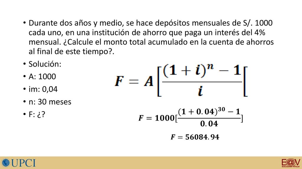 Durante dos años y medio, se hace depósitos mensuales de S/