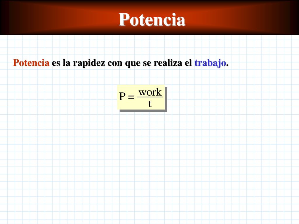 Potencia Potencia es la rapidez con que se realiza el trabajo.