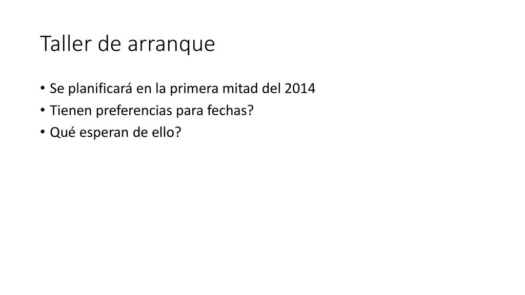 Taller de arranque Se planificará en la primera mitad del 2014