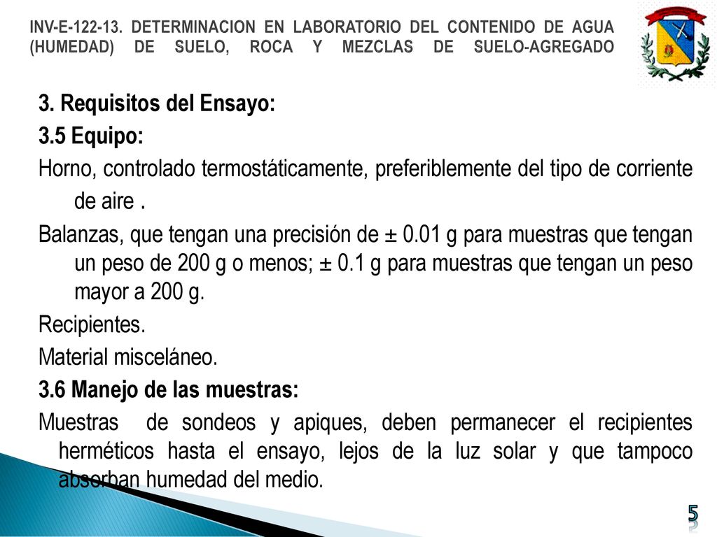 INV-E DETERMINACION EN LABORATORIO DEL CONTENIDO DE AGUA (HUMEDAD) DE SUELO, ROCA Y MEZCLAS DE SUELO-AGREGADO
