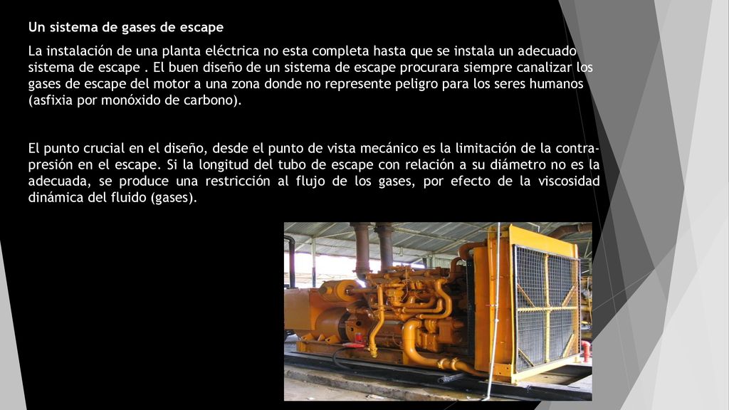 Un sistema de gases de escape La instalación de una planta eléctrica no esta completa hasta que se instala un adecuado sistema de escape .