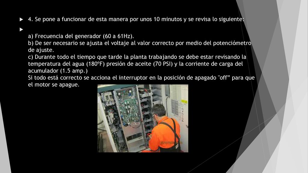4. Se pone a funcionar de esta manera por unos 10 minutos y se revisa lo siguiente: