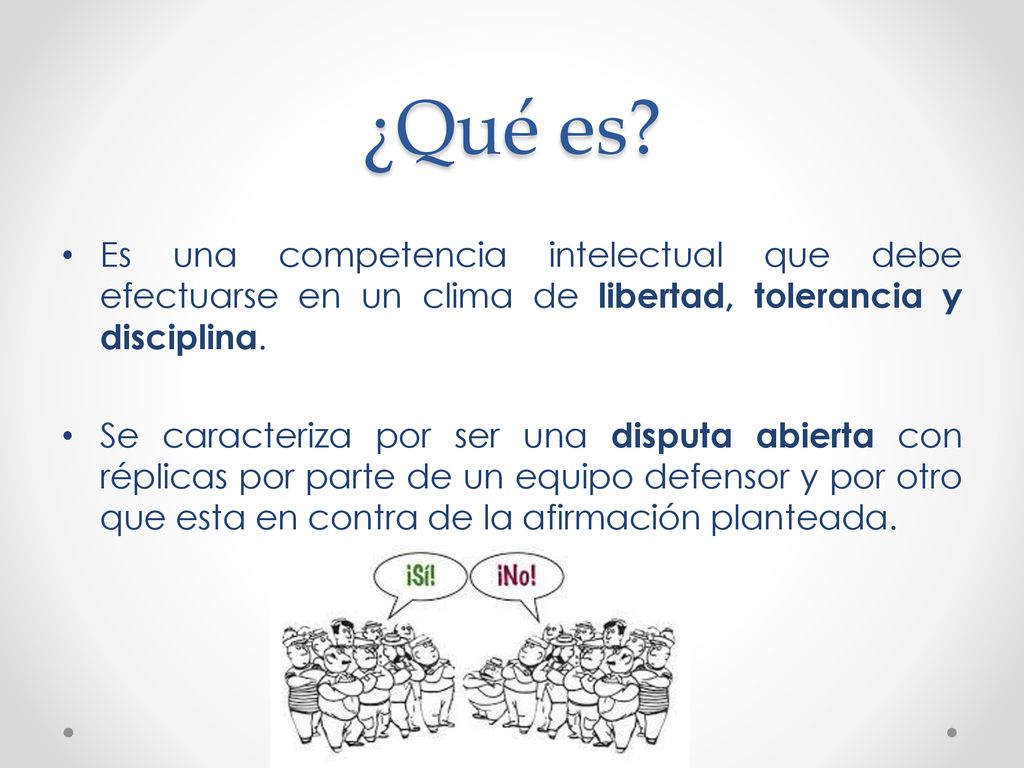 ¿Qué es Es una competencia intelectual que debe efectuarse en un clima de libertad, tolerancia y disciplina.