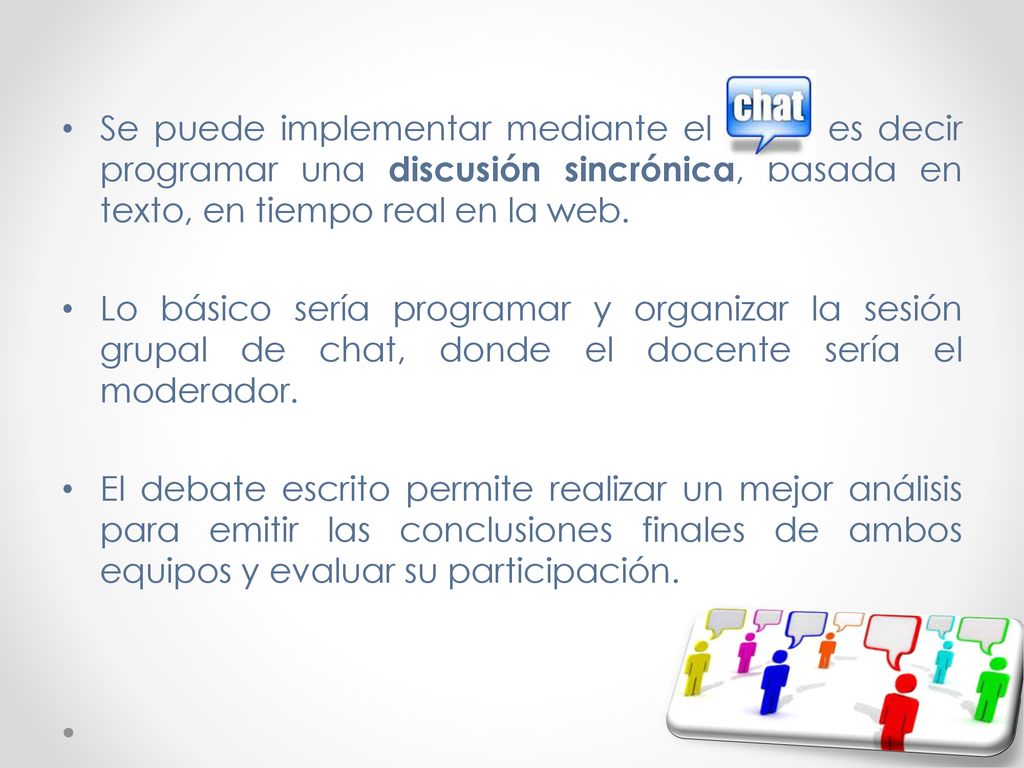 Se puede implementar mediante el es decir programar una discusión sincrónica, basada en texto, en tiempo real en la web.