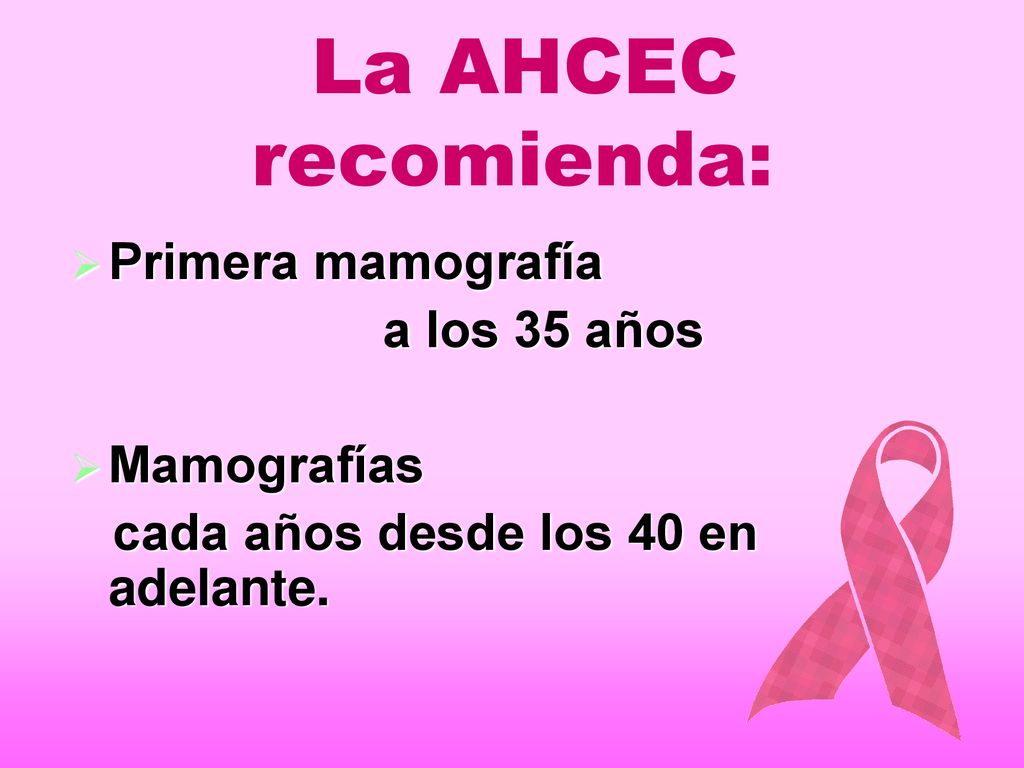 La AHCEC recomienda: Primera mamografía a los 35 años Mamografías