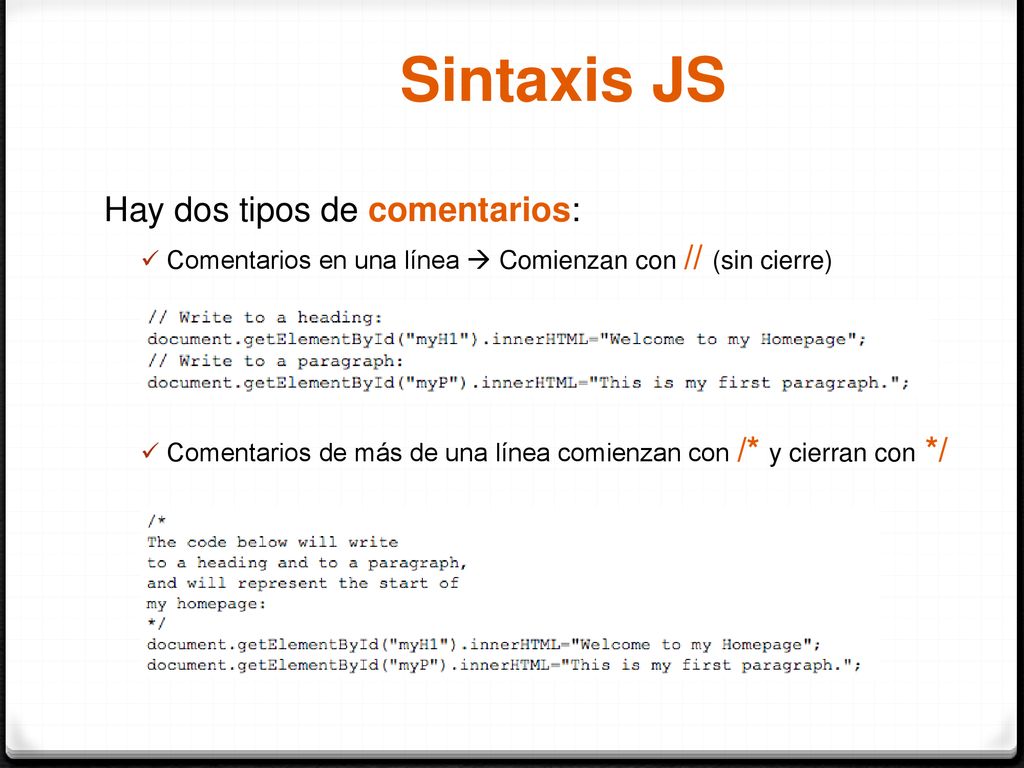 Sintaxis JS Hay dos tipos de comentarios: