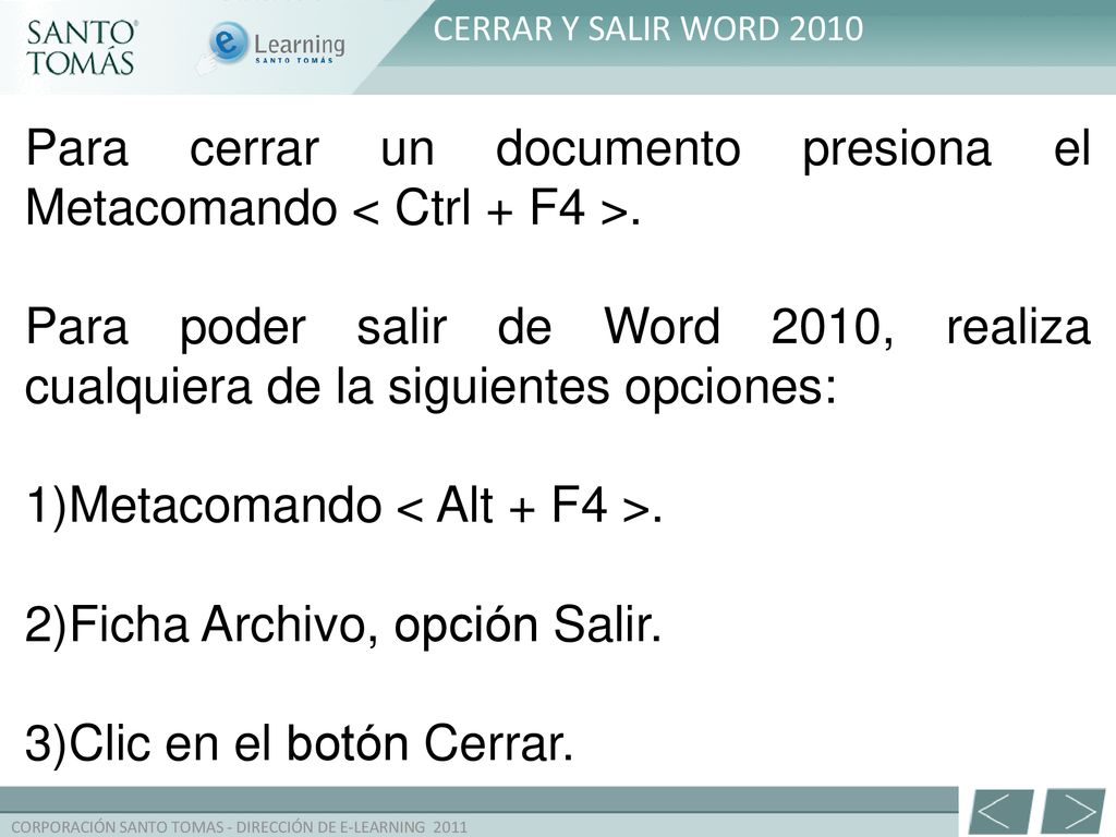 Para cerrar un documento presiona el Metacomando < Ctrl + F4 >.