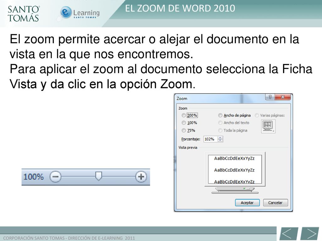 EL ZOOM DE WORD 2010 El zoom permite acercar o alejar el documento en la vista en la que nos encontremos.