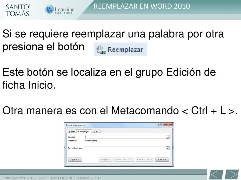 Si se requiere reemplazar una palabra por otra presiona el botón